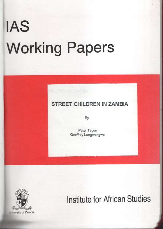 IAS Working Papers: Street Children in Zambia - Tacon, Peter; Lungwanga, Geo