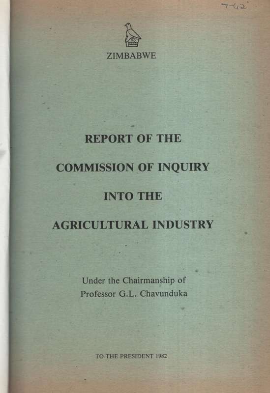 Report of the Commission of Inquiry into the Agricultural Industry.  - Chavunduka, G. L.