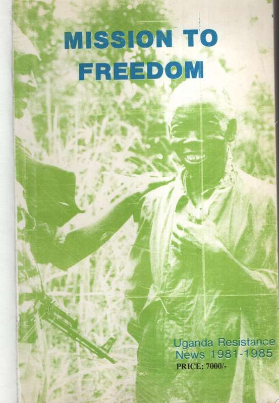 MISSION TO FREEDOM UGANDA RESISTANCE - ANON
