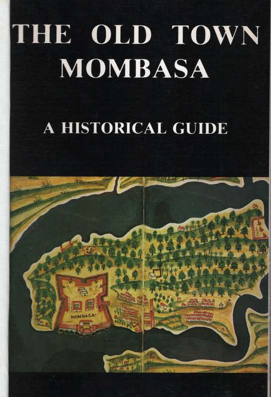The Old Town Mombasa, a Historical Guide - Maitland-Jones, J.; Aldrick,