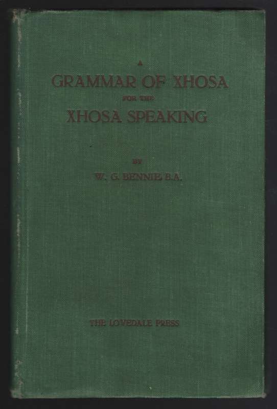 Grammar of Xhosa for the Xhosa Speaking - Bennie, W. G.