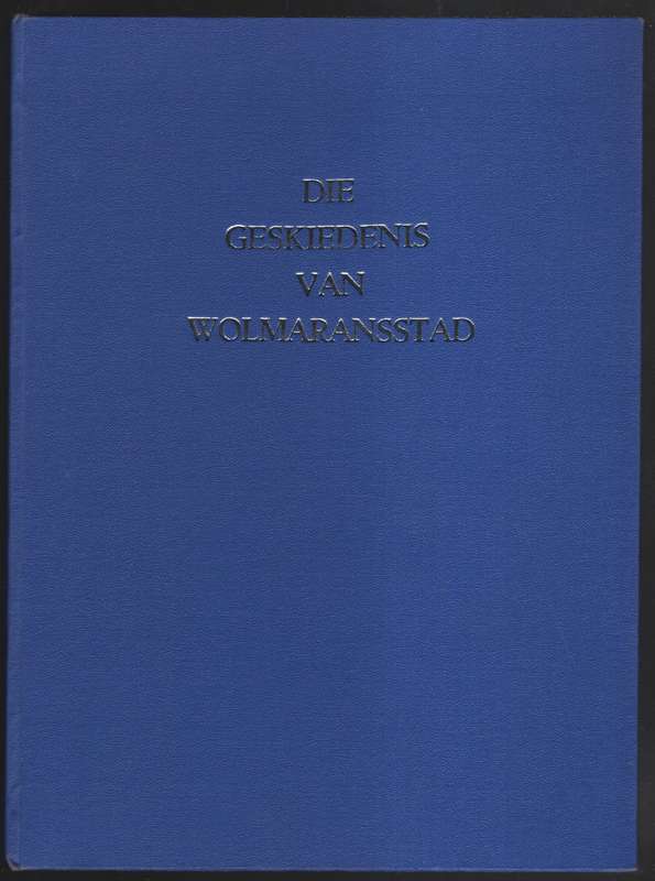 Die Geskiedenis van Wolmaransstad - Van Zijl, P. H. S.