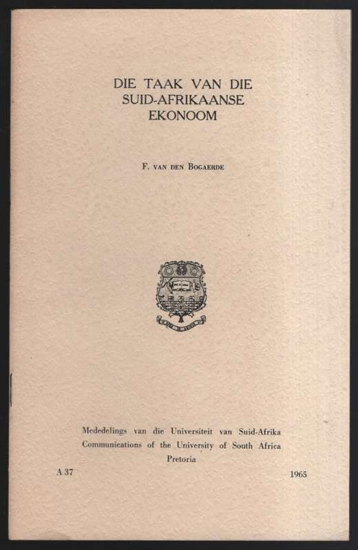 Die Taak van die Suid-Afrikaanse Ekonoom. Mededelings van die Univer - Van den Bogaerde, F.