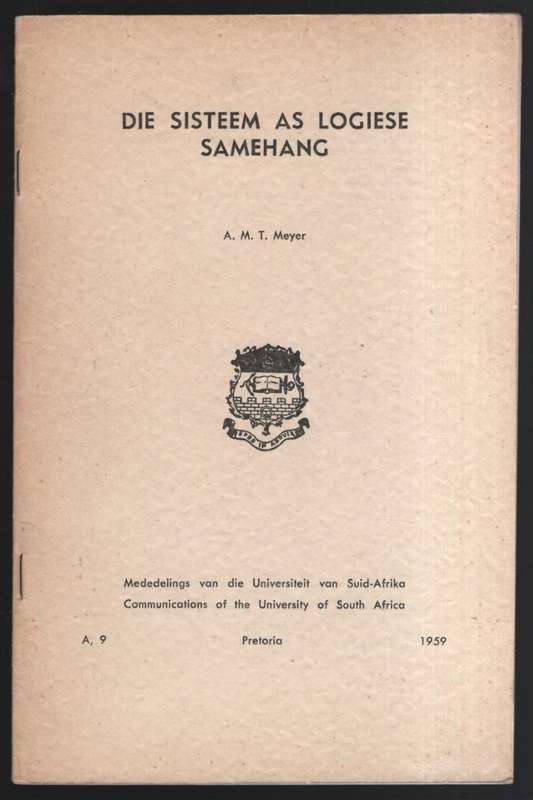 Die Sisteem as Logiese Samehang. Mededelinge van die Universiteit va - Meyer, A. M. T.