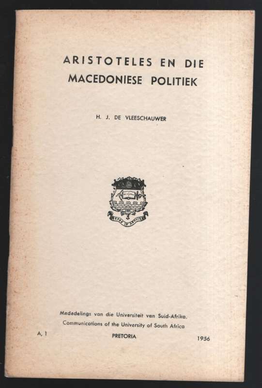 Aristoteles en die Macedoniese Politiek - De Vleeschauwer, H. J.