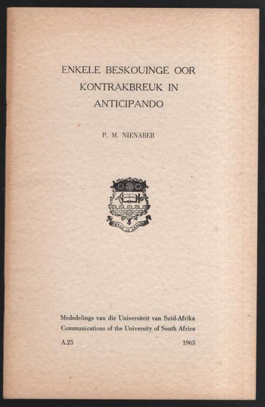 Enkele Beskouinge Oor Kontrakbreuk in Anticipando. Mededelings van d - Nienaber, P. M.