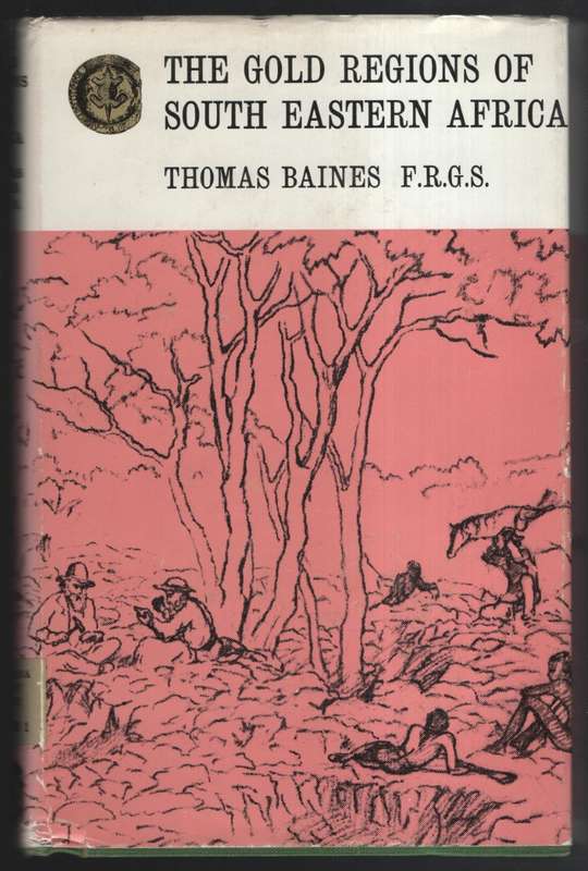 The Gold Regions of South Eastern Africa - Baines, Thomas
