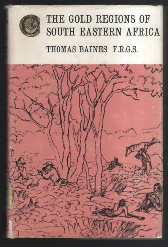The Gold Regions of South Eastern Africa - Baines, Thomas