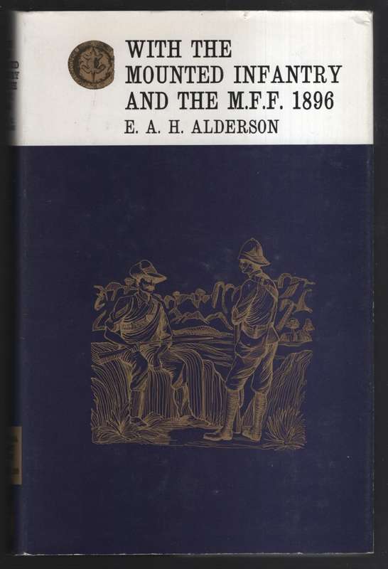 With the Mounted Infantry and the Mashonaland Field Force 1896 - Alderson, E. A. H.