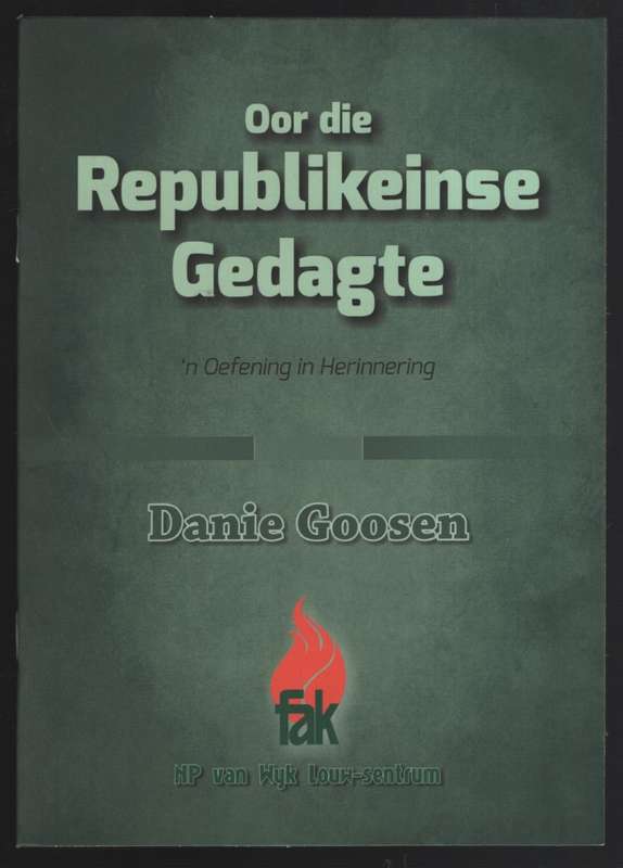 Oor die Republikeinse Gedagte. 'n Oefening in Herinnering - Goosen, Danie