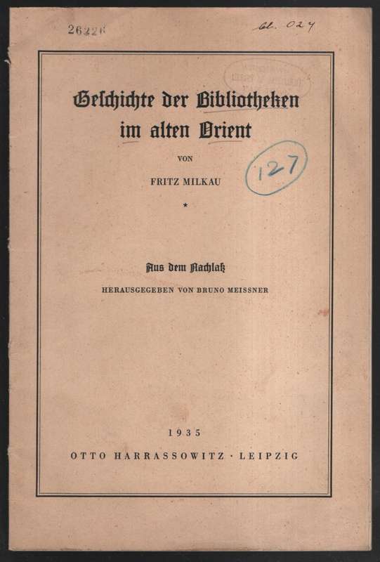 Geschichte der Bibliotheken im alten Orient - Milkau, Fritz