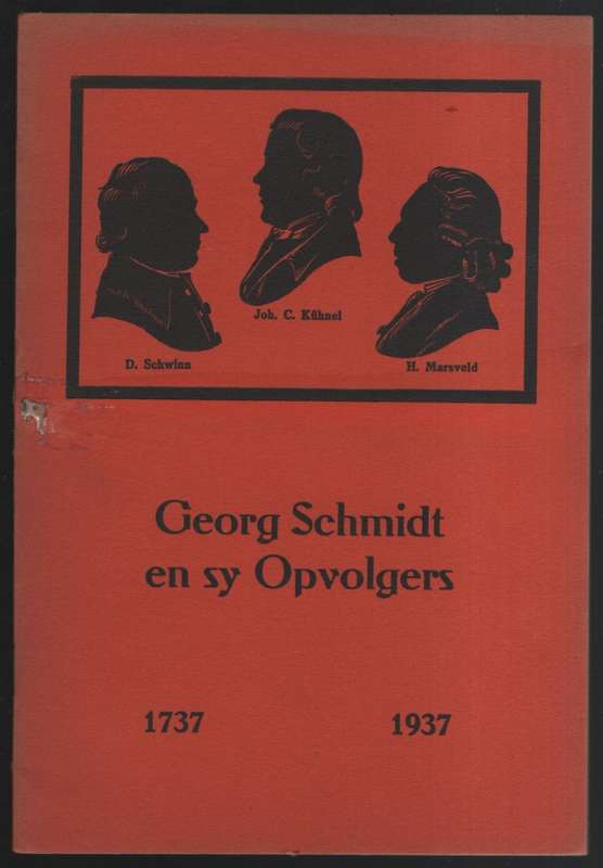 Georg Schmidt en sy Opvolgers, 1737-1937: 200 Jaar Evangeliese Broed - Anon