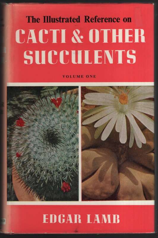 The Illustrated Reference on Cacti & Other Succulents. Volume One - Lamb, Edgar