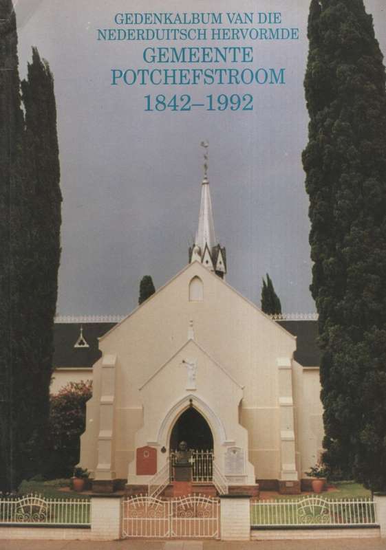 GEMEENTE POTCHEFSTROOM 1842 1992 - PONT,AD