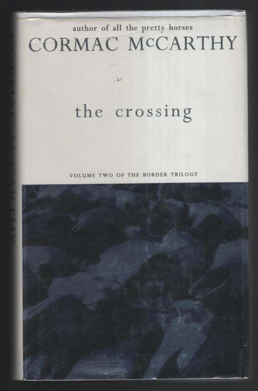 The Crossing. Volume 2 of the Border Trilogy - Cormac McCarthy