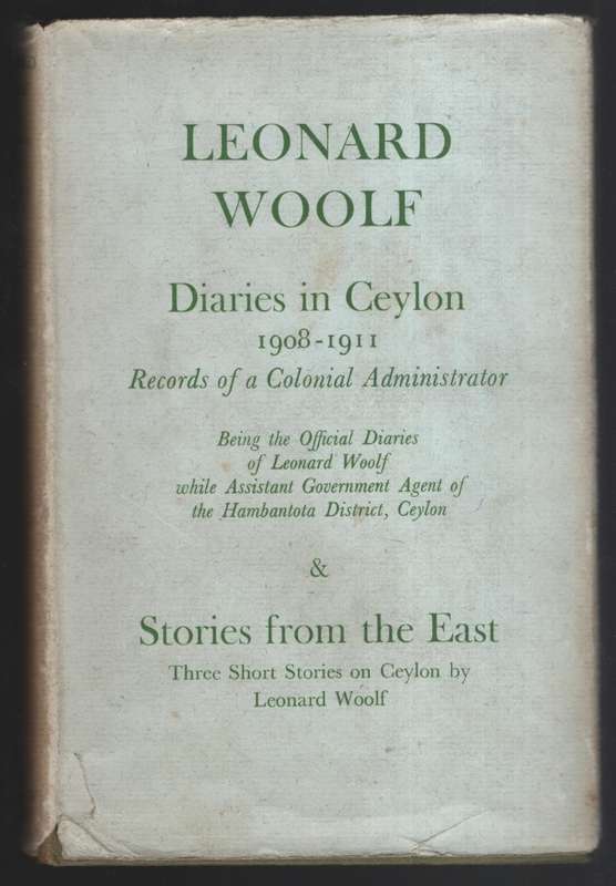 Diaries in Ceylon, 1908-1911: Records of a Colonial Administrator &  - Woolf, Leonard