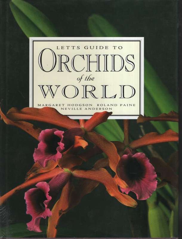 Letts Guide to Orchids of the World - Hodgson, Margarer; Paine, Ro