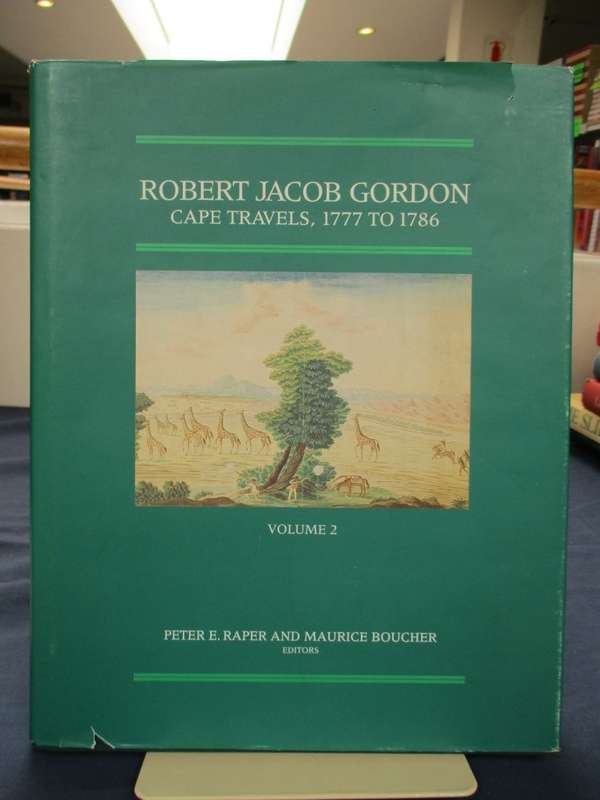 Robert Jacob Gordon. Cape Travels, 1777 to 1786. Volume 1 & 2 - Raper, Peter E.; Boucher, Ma