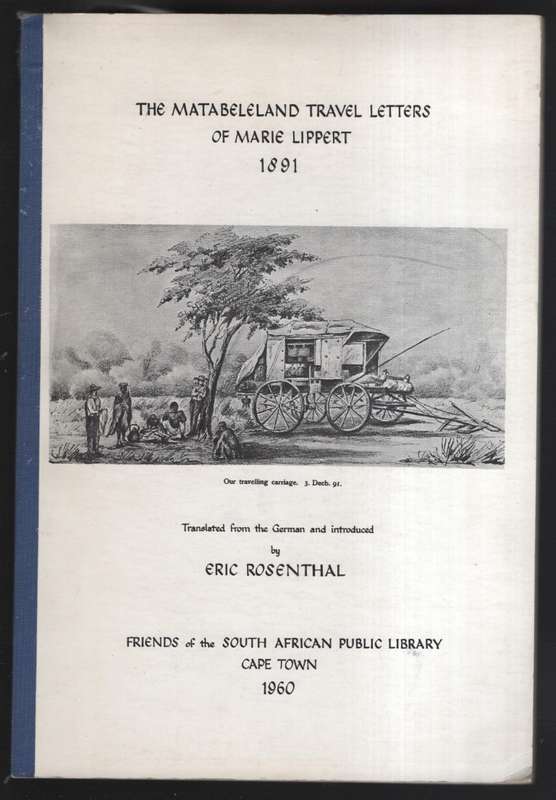 The Matabeleland Travel Letters of Marie Lippert, 1891 - Lippert, Marie; Rosenthal, E