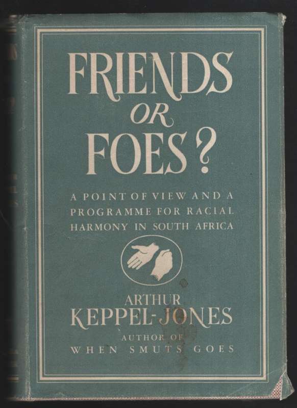 Friends or Foes? A Point of View and a Programme for Racial Harmony  - Keppel-Jones, Arthur