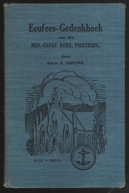 Eeufees-Gedenkboek van die Ned.-Geref. Kerk, Piketberg, 1833-1933 - Dreyer, A.