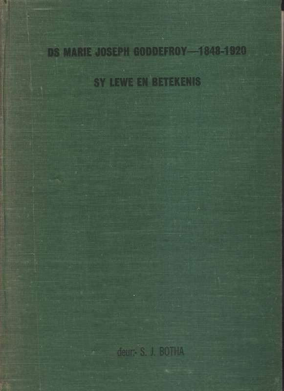 Ds. Marie Joseph Goddefroy, 1848-1920. Sy Lewe en Betekenis - Botha, Schalk Jacobus Botha