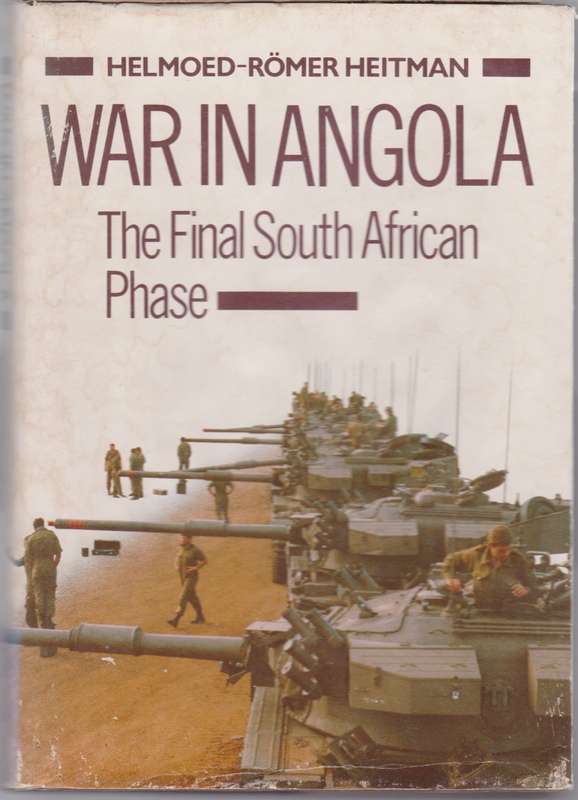 War in Angola: The Final South African Phase - Heitman, Helmoed-RÃ¶mer