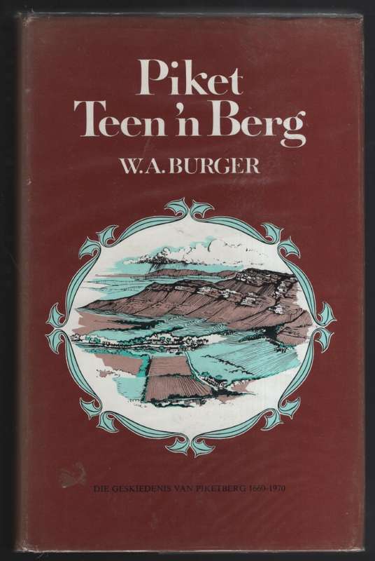 Piket Teen 'n Berg: Die Geskiedenis van Piketberg, 1660-1970 - Burger, W. A.