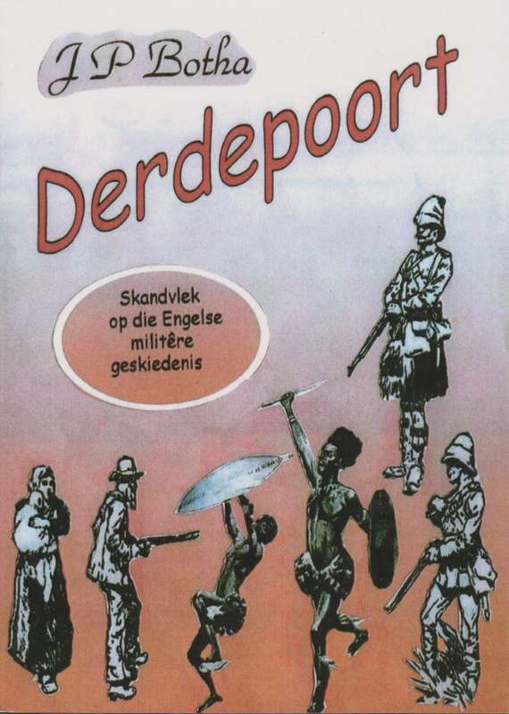 Derdepoort: Skandvlek op die Engelse MilitÃªre Geskiedenis - Botha, J. P.