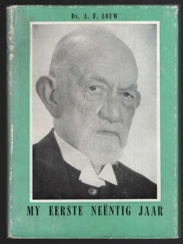 My Eerste Neentig Jaar - Louw, A. F.
