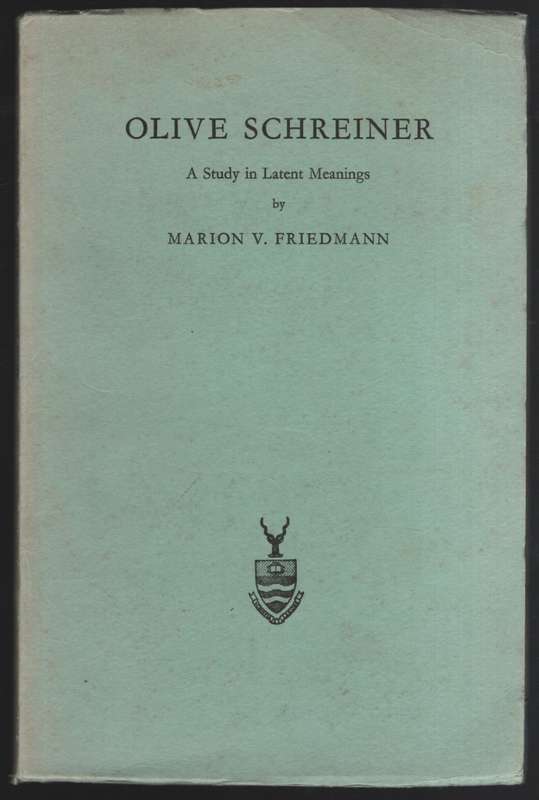 Olive Schreiner: A Study in Latent Meanings - Friedmann, Marion V.