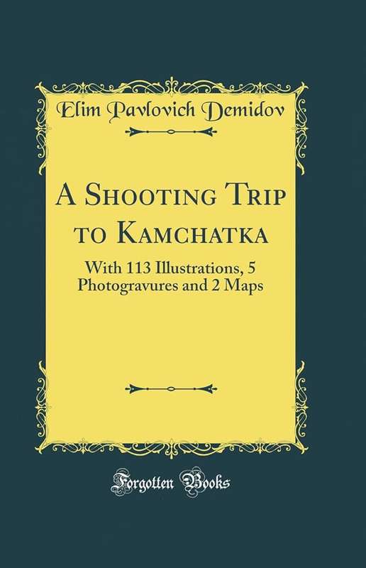 A Shooting Trip to Kamchatka - Demidoff, E.