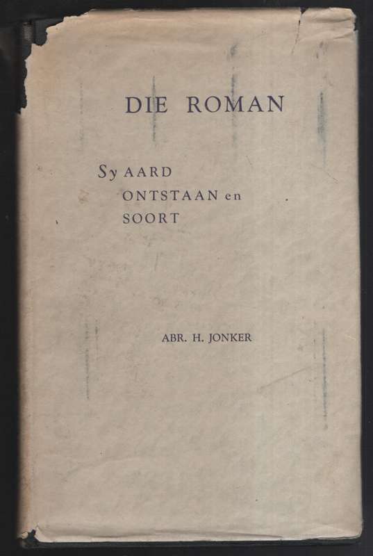 Die Roman: Sy Aard, Ontstaan en Soort - Jonker, Abr. H.