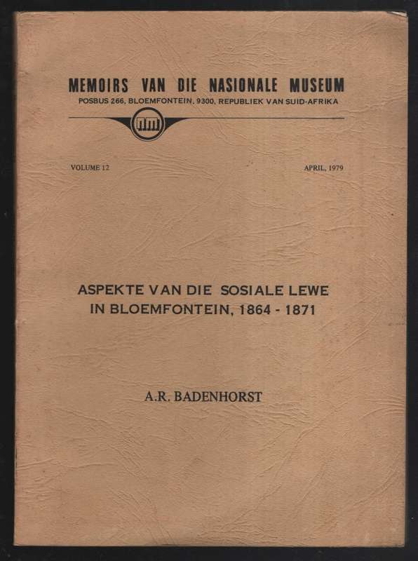 Aspekte van die Sosiale Lewe in Bloemfontein, 184-1871 - Badenhorst, A. R.