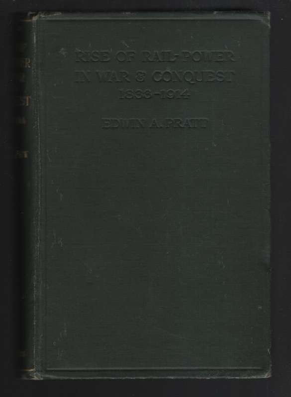 The Rise of Rail-Power in War and Conquest, 1833-1914 - Pratt, Edwin A