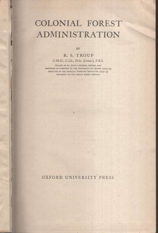 Colonial Forest Administration - Troup, R. S.