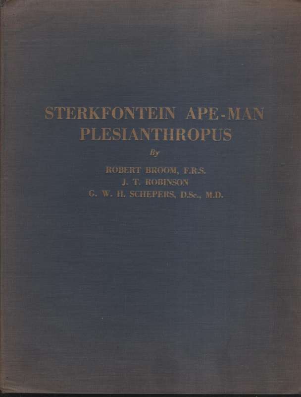 Sterkfontein Ape-man Plesianthropus. Transvaal Museum Memoir No. 4 - Broom, Robert; Robinson, J.
