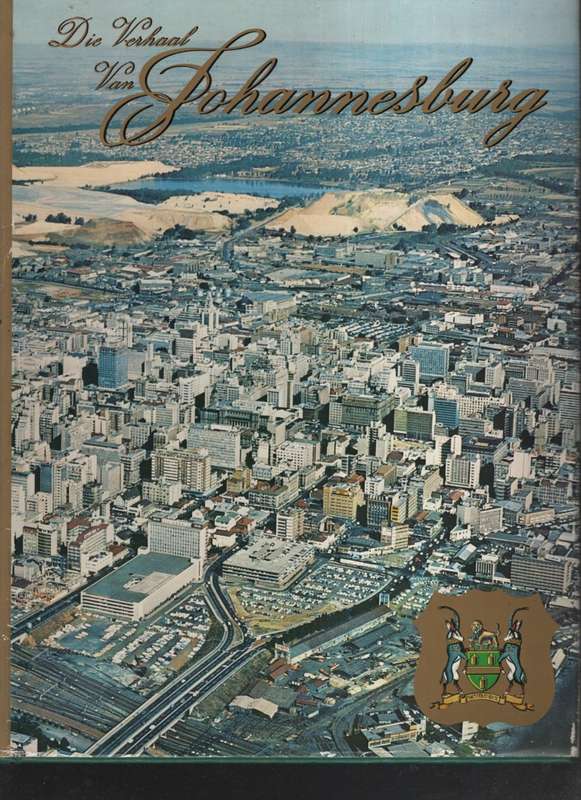 Die Verhaal van Johannesburg - Shorten, John R.
