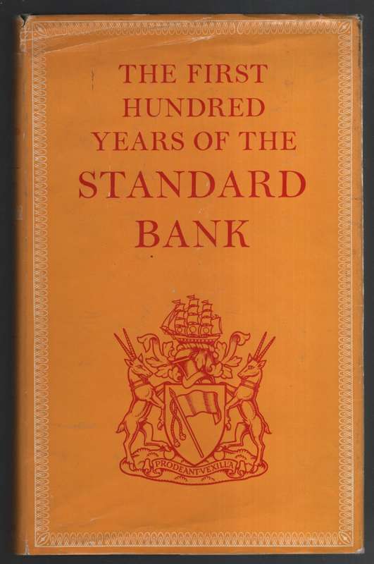 The First Hundred Years of the Standard Bank - Henry, J. A.; Siepman, H. A.