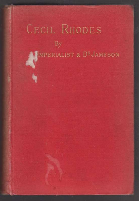 Cecil Rhodes: A Biography and Appreciation, with Personal Reminiscen - Imperialist