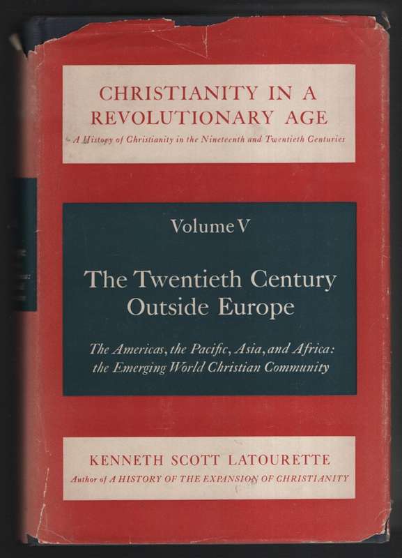 Christianity in a Revolutionary Age. Volume 5: The Twentieth Century - Latourette, Kenneth Scott