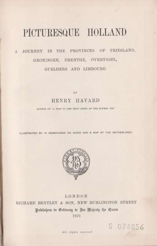 Picturesque Holland. A Journey in the Provinces of Friesland, Gronin - Havard, Henry