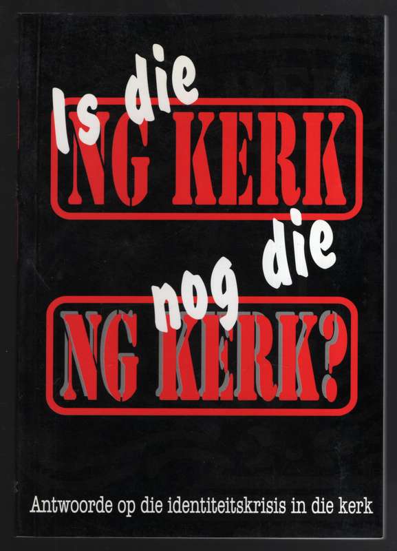 Is die NG Kerk nog die NG Kerk? Antwoorde op die identiteitskrisis i - Snyman, Fanie (ed)