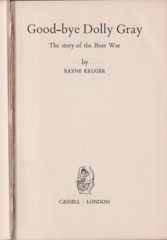 Good-bye Dolly Grey: The Story of the Boer War - Kruger, Rayne