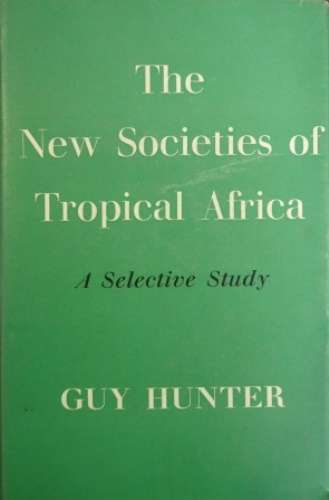 NEW SOCIETIES OF TROPICAL AFRICA - HUNTER,G