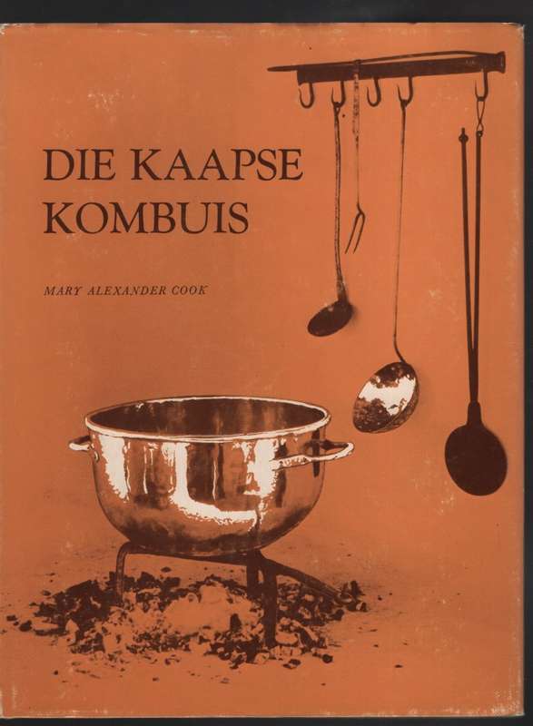 Die Kaapse Kombuis. 'n Beskrywing van sy Ligging, Uitleg en Toebehor - Cook, Mary Alexander