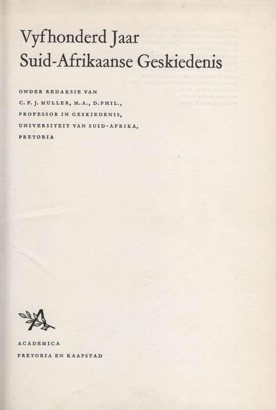 Vyfhonderd Jaar Suid-Afrikaanse Geskiedenis - Muller, C. F. J. (ed)