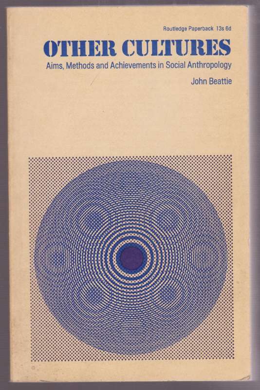 Other Cultures. Aims, Methods and Achievements in Social Anthropolog - Beattie, John