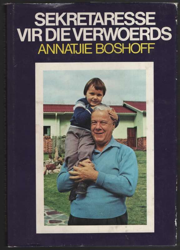 Sekretaresse vir die Verwoerds: Dankbare Herinneringe - Boshoff, Annetjie