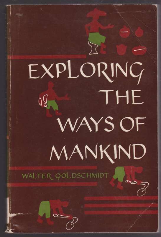 Exploring the Ways of Mankind - Goldschmidt, Walter